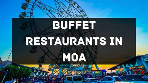 moa buffet|6 Buffet Restaurants You Must Visit in SM MOA .